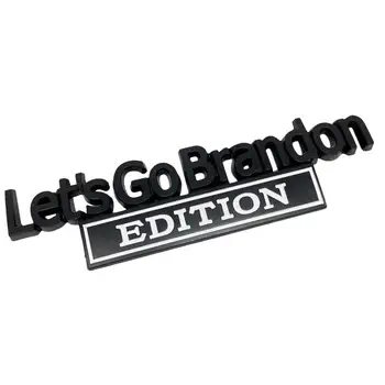 Метални етикети за стайлинг на автомобили Let ' s Go-Brandon EDITION Логото на Автомобилна емблема от сплав, 3D Стикер на иконата, Автоаксессуар за задната врата на багажника